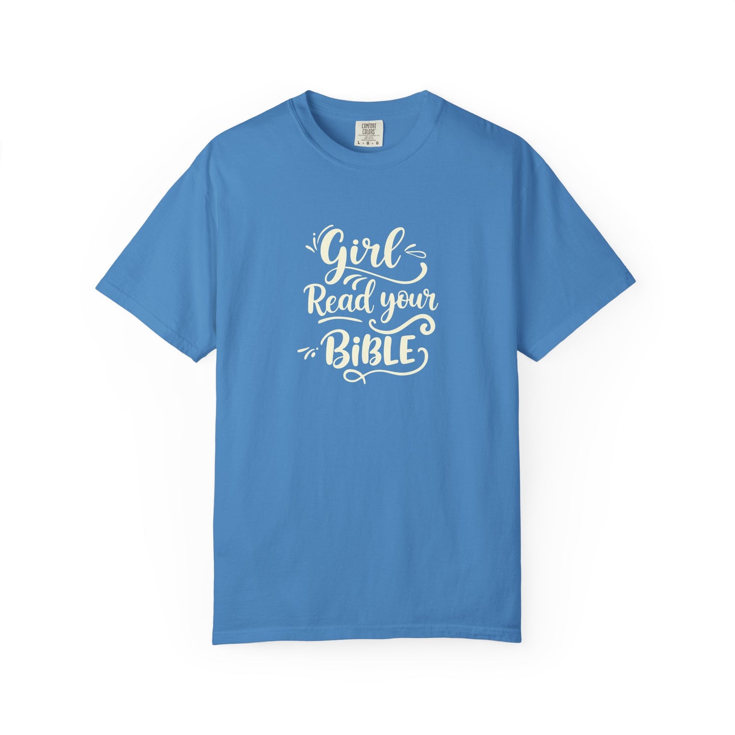 Girl, Read Your Bible - T-Shirt