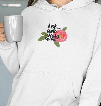 Let me ask the Holy Spirit - Hoodie
