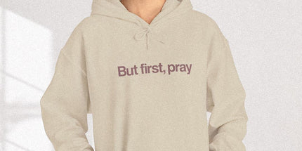 But First Pray - Unisex Hoodie