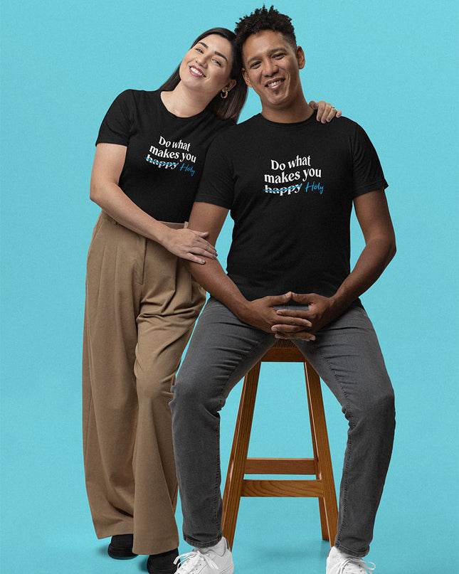 Do What Makes You Holy - Unisex T-Shirt