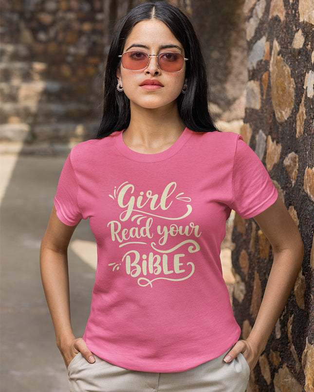 Girl, Read Your Bible - T-Shirt