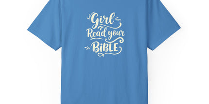 Girl, Read Your Bible - T-Shirt