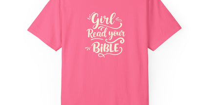 Girl, Read Your Bible - T-Shirt