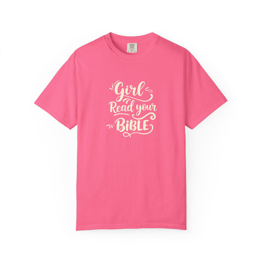 Girl, Read Your Bible - T-Shirt