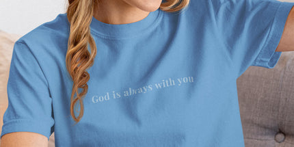 God Is Always With You - Unisex T-Shirt