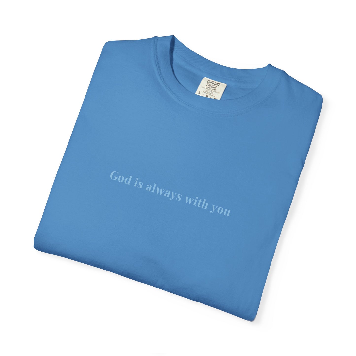 God Is Always With You - Unisex T-Shirt