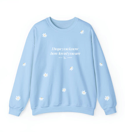 I hope you know - Sweatshirt