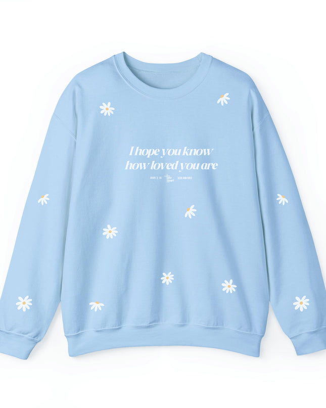 I hope you know - Sweatshirt