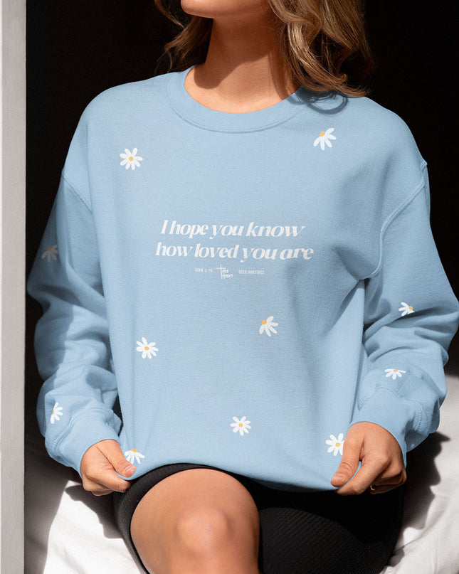 I hope you know - Sweatshirt