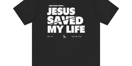 Jesus Saved My Life - Unisex T-Shirt