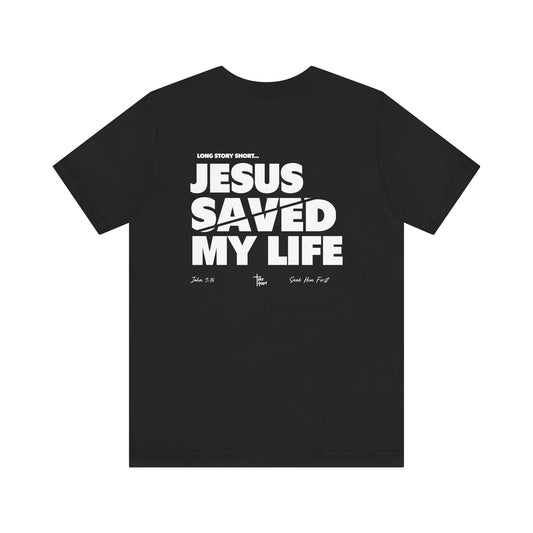 Jesus Saved My Life - Unisex T-Shirt