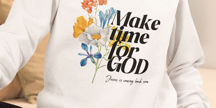 Make Time for God - Sweatshirt