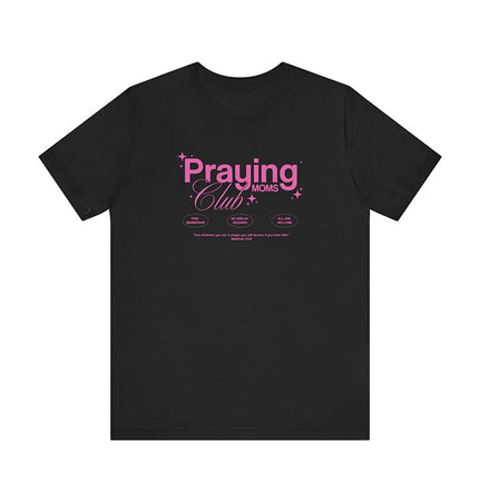 Praying Moms Club - T-Shirt