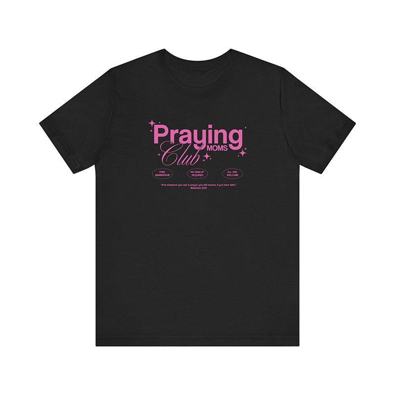 Praying Moms Club - T-Shirt