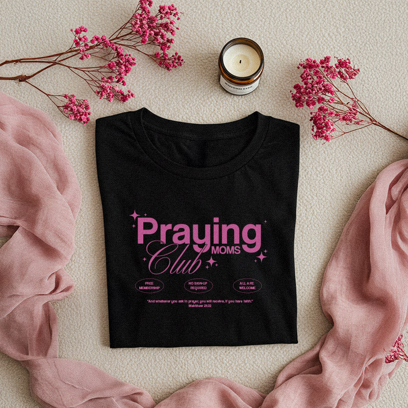 Praying Moms Club - T-Shirt