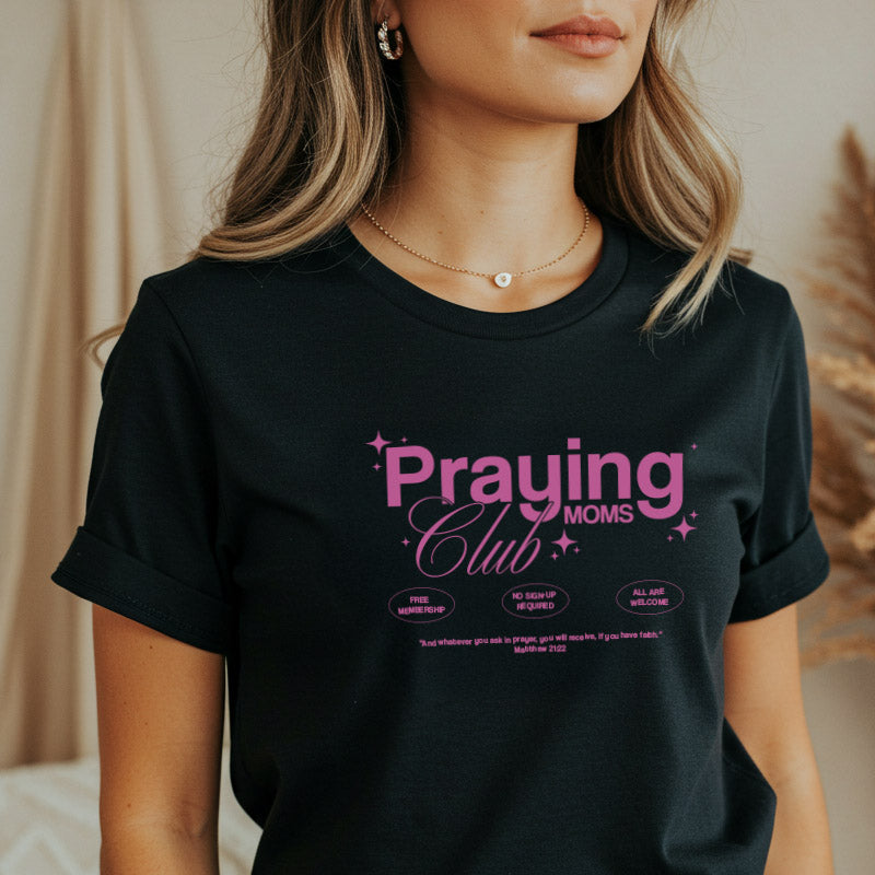 Praying Moms Club - T-Shirt