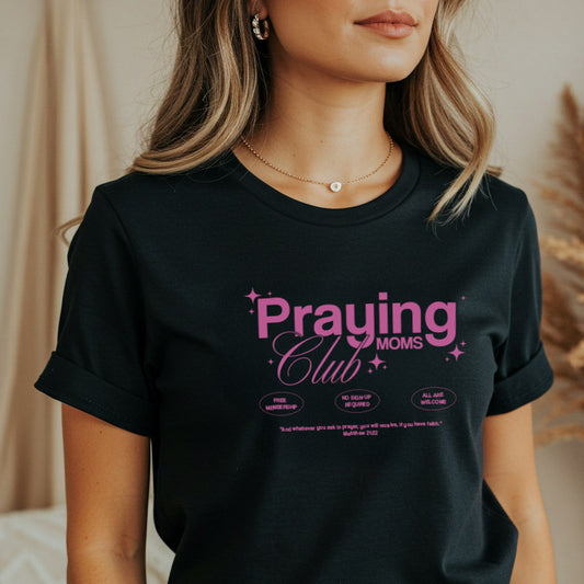 Praying Moms Club - T-Shirt