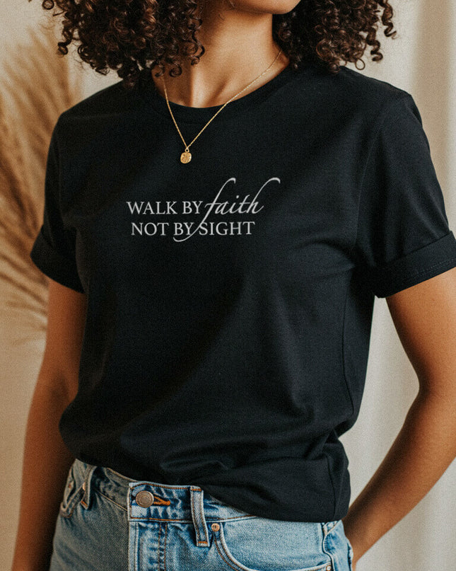 Walk by Faith - Unisex T-Shirt