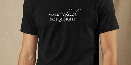 Walk by Faith - Unisex T-Shirt