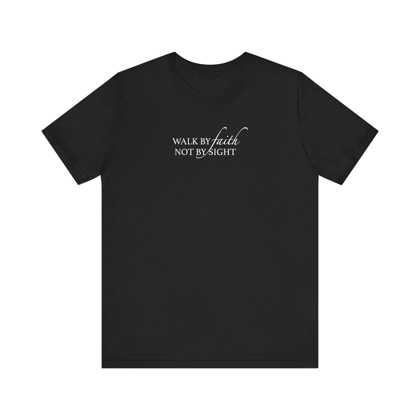 Walk by Faith - Unisex T-Shirt