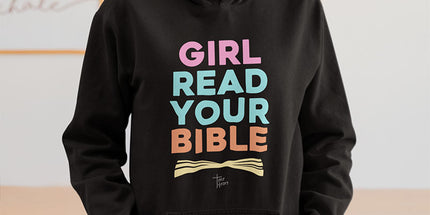 Girl Read Your Bible - Hoodie