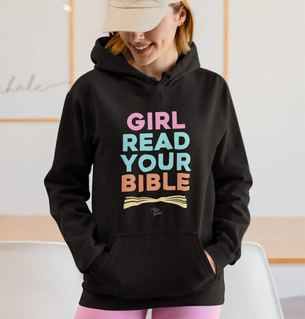 Girl Read Your Bible - Hoodie