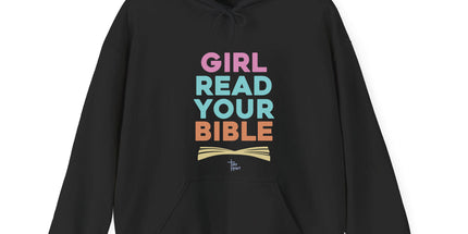 Girl Read Your Bible - Hoodie