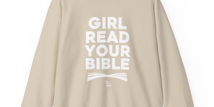 Girl Read Your Bible - Crewneck